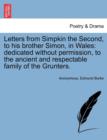 Letters from Simpkin the Second, to His Brother Simon, in Wales : Dedicated Without Permission, to the Ancient and Respectable Family of the Grunters. - Book