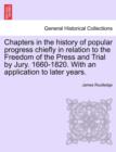 Chapters in the history of popular progress chiefly in relation to the Freedom of the Press and Trial by Jury. 1660-1820. With an application to later years. - Book