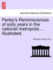 Perley's Reminiscences of sixty years in the national metropolis ... Illustrated. - Book