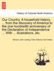 Our Country. A household history, ... from the discovery of America to the one hundredth anniversary of the Declaration of Independence ... With ... illustrations, etc. - Book