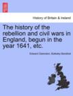 The History of the Rebellion and Civil Wars in England, Begun in the Year 1641, Etc. - Book