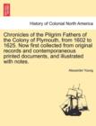 Chronicles of the Pilgrim Fathers of the Colony of Plymouth, from 1602 to 1625. Now first collected from original records and contemporaneous printed documents, and illustrated with notes. second edit - Book