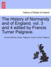 The History of Normandy and of England. vol. 3 and 4 edited by Francis Turner Palgrave. - Book