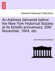 An Address Delivered Before the New York Historical Society at Its Fortieth Anniversary, 20th November, 1844, Etc. - Book
