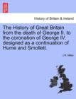 The History of Great Britain from the Death of George II. to the Coronation of George IV. Designed as a Continuation of Hume and Smollett. - Book