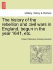 The history of the rebellion and civil wars in England, begun in the year 1641, etc. - Book