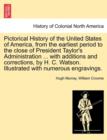 Pictorical History of the United States of America, from the earliest period to the close of President Taylor's Administration ... with additions and corrections, by H. C. Watson. Illustrated with num - Book