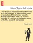 The History of the United States of America from the discovery of the continent to the organization of Government under the federal constitution. (Vol. 3-6, from the adoption of the Federal Constituti - Book