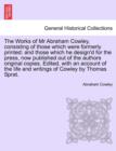 The Works of Mr Abraham Cowley, consisting of those which were formerly printed : and those which he design'd for the press, now published out of the authors original copies. Seventh Edition. - Book