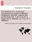 The World as it is. A new and comprehensive system of Modern Geography, physical, political and commercial. [Vol. 1 and 2 by W. C. Taylor and C. Mackay; vol. 3 by W. C. Stafford.] - Book