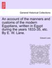 An Account of the Manners and Customs of the Modern Egyptians, Written in Egypt During the Years 1833-35, Etc. by E. W. Lane. - Book