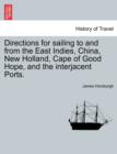 Directions for Sailing to and from the East Indies, China, New Holland, Cape of Good Hope, and the Interjacent Ports. - Book