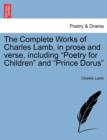 The Complete Works of Charles Lamb, in prose and verse, including "Poetry for Children" and "Prince Dorus" - Book