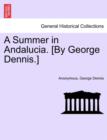 A Summer in Andalucia. [By George Dennis.] - Book