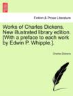 Works of Charles Dickens. New illustrated library edition. [With a preface to each work by Edwin P. Whipple.]. - Book