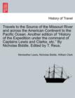 Travels to the Source of the Missouri River and Across the American Continent to the Pacific Ocean. Another Edition of History of the Expedition Under the Command of Captains Lewis and Clarke, Etc. by - Book