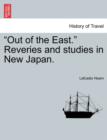 Out of the East. Reveries and Studies in New Japan. - Book