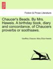 Chaucer's Beads. by Mrs. Haweis. a Birthday Book, Diary and Concordance, of Chaucers Proverbs or Soothsaws. - Book