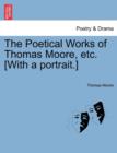 The Poetical Works of Thomas Moore, etc. [With a portrait.] - Book