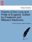 Poems of the Love and Pride of England. Edited by Frederick and Millicent Wedmore. - Book