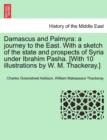 Damascus and Palmyra : a journey to the East. With a sketch of the state and prospects of Syria under Ibrahim Pasha. [With 10 illustrations by W. M. Thackeray.] Vol. II - Book
