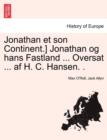 Jonathan Et Son Continent.] Jonathan Og Hans Fastland ... Oversat ... AF H. C. Hansen. . - Book