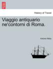 Viaggio Antiquario Ne'contorni Di Roma. - Book