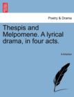 Thespis and Melpomene. a Lyrical Drama, in Four Acts. - Book