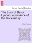 The Luck of Barry Lyndon, a Romance of the Last Century. - Book