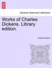 Works of Charles Dickens. Library Edition. - Book