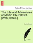 The Life and Adventures of Martin Chuzzlewit. [With plates.] - Book