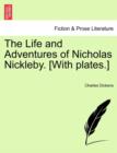 The Life and Adventures of Nicholas Nickleby. [With plates.] - Book