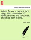 Aileen Aroon : A Memoir [Of a Dog]. with Other Tales of Faithful Friends and Favourites, Sketched from the Life. - Book