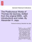 The Posthumous Works of Thomas de Quincey. Edited from the Original Mss., with Introductions and Notes. by Alexander H. Japp. - Book