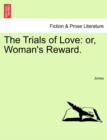 The Trials of Love : or, Woman's Reward. - Book