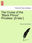 The Cruise of the "Black Prince" Privateer. [A Tale.] - Book