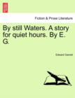 By Still Waters. a Story for Quiet Hours. by E. G. - Book