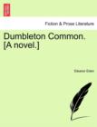 Dumbleton Common. [A novel.] - Book