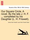 Our Square Circle. a Novel. by the Late J. H. F. ... Completed by His Daughter (L. H. Friswell). - Book