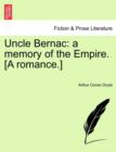 Uncle Bernac : A Memory of the Empire. [A Romance.] - Book