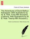 The Adventures of David Balfour. Kidnapped. with Illustrations by W. B. Hole. Forty-Fifth Thousand. (Catriona. with Illustrations by W. B. Hole. Twenty-Fifth Thousand.). - Book