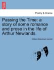 Passing the Time : A Story of Some Romance and Prose in the Life of Arthur Newlands. - Book