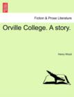 Orville College. a Story. - Book