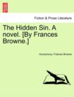 The Hidden Sin. a Novel. [By Frances Browne.] - Book