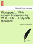 Kidnapped ... with Sixteen Illustrations by W. B. Hole ... Forty-Fifth Thousand. - Book
