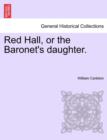Red Hall, or the Baronet's daughter. - Book