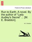 Run to Earth. a Novel. by the Author of Lady Audley's Secret ... [M. E. Braddon]. Vol. III - Book
