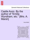 Castle Avon. By the author of "Emilia Wyndham, etc." [Mrs. A. Marsh] - Book