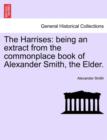 The Harrises : Being an Extract from the Commonplace Book of Alexander Smith, the Elder. - Book