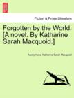 Forgotten by the World. [A Novel. by Katharine Sarah Macquoid.] - Book